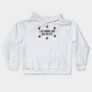 I Just Wanna Hang with my Bees Kids Hoodie